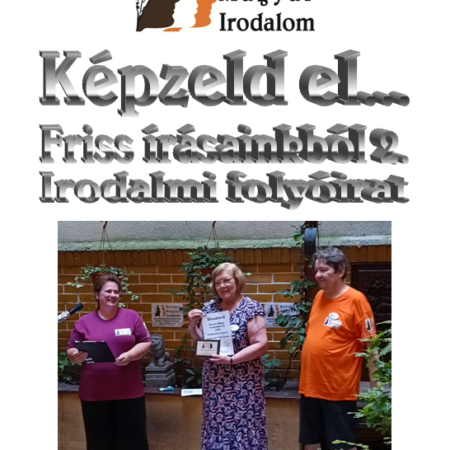 Képzeld el... irodalmi folyóirat - 2024/04 (Friss írásainkból 2.)